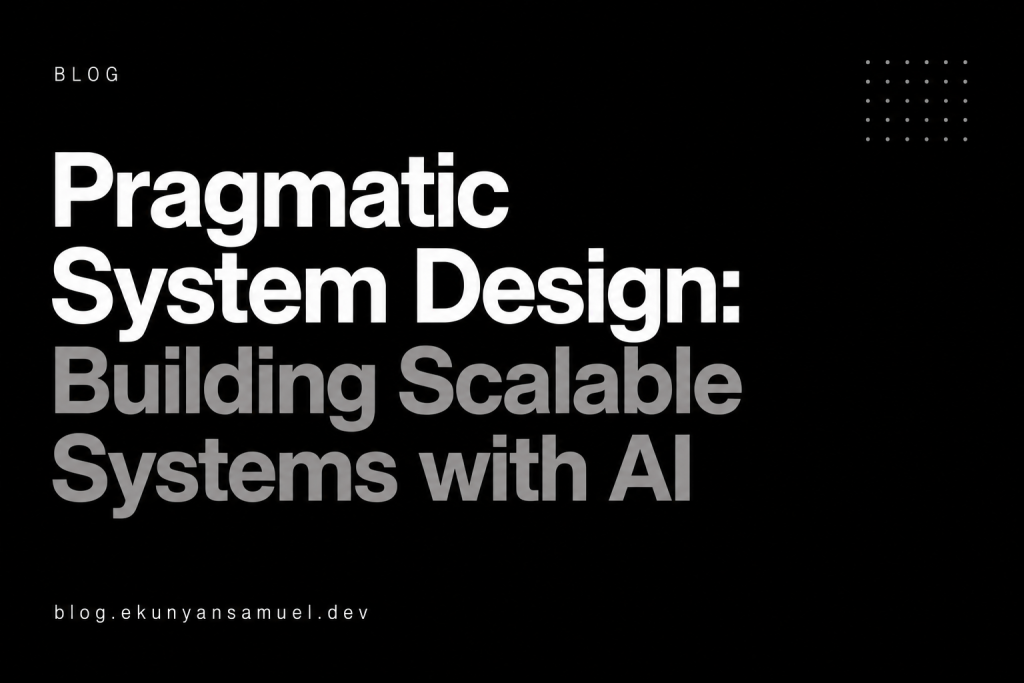 Pragmatic System Design